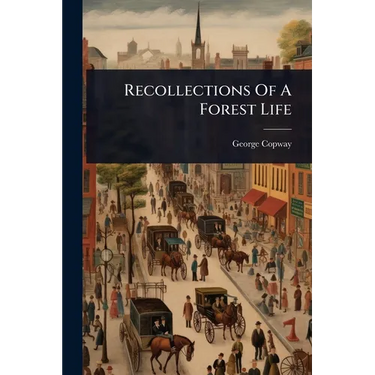 Recollections Of A Forest Life