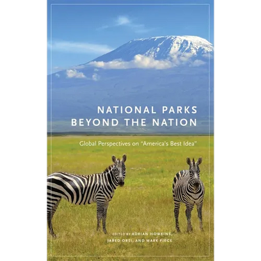 National Parks Beyond the Nation: Global Perspectives on America's Best Idea Volume 1