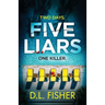 Five Liars: An utterly addictive psychological thriller with a mind-blowing twist