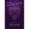 M-Joy Practically Speaking: Matrix Energetics and Living Your Infinite Potential