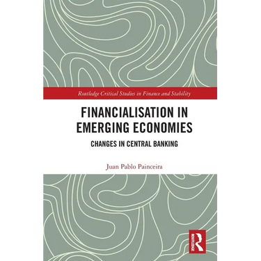 Financialisation in Emerging Economies: Changes in Central Banking