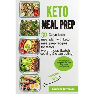Keto Meal Prep: The Complete Ketogenic Diet Meal Prep Guide for Beginners: 30 Days Keto Meal Plan with Keto Meal Prep Recipes for Fast