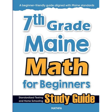 7th Grade Maine Math for Beginners: Standardized Testing and Home Schooling Study Guide