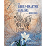 The Whole-Hearted Healing Workbook