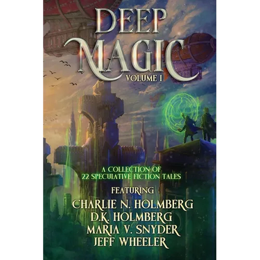 Deep Magic Volume I: : A Speculative Fiction Collection