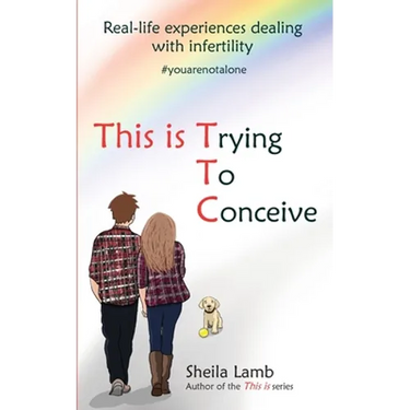This is Trying To Conceive: Real life experiences dealing with infertility