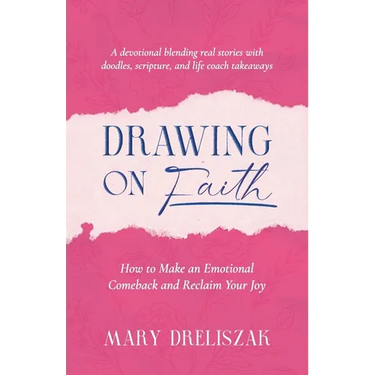 Drawing On Faith: How to Make an Emotional Comeback and Reclaim Your Joy