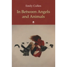 In Between Angels and Animals