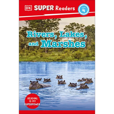 DK Super Readers Level 4 Rivers, Lakes, and Marshes