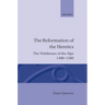 The Reformation of the Heretics: The Waldenses of the Alps, 1480-1580