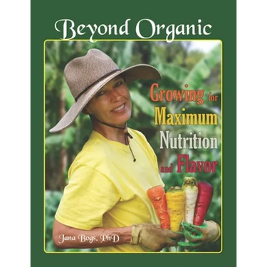 Beyond Organic: Growing for Maximum Nutrition and Flavor