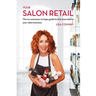 Your Salon Retail: The No-Nonsense, No-Hype Guide to Kick-Arse Retail in Your Salon Business