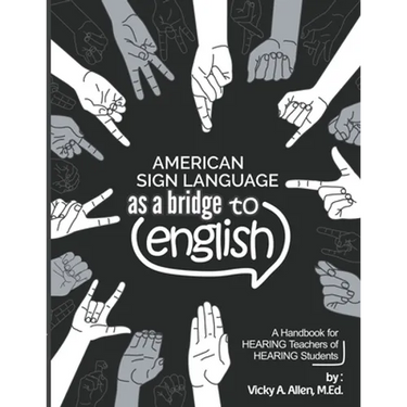 American Sign Language as a Bridge to English