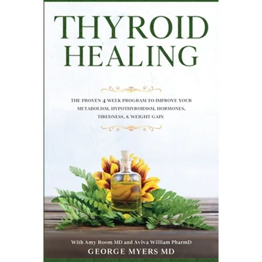 Thyroid Healing: The Proven 4 Week Program to Improve Your Metabolism, Hypothyroidism, Hormones, Tiredness, & Weight Gain