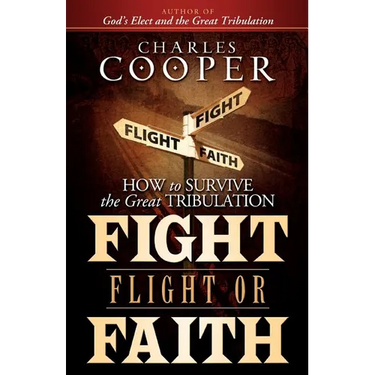 Fight, Flight, or Faith: How to Survive the Great Tribulation