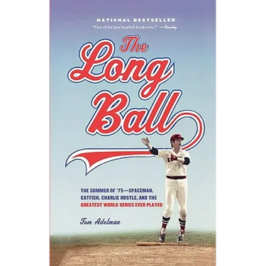 The Long Ball: The Summer of '75 -- Spaceman, Catfish, Charlie Hustle, and the Greatest World Series Ever Played
