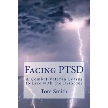 Facing PTSD: A Combat Veteran Learns to Live with the Disorder