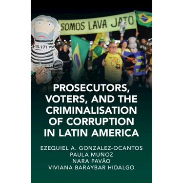 Prosecutors, Voters and The Criminalization of Corruption in Latin America