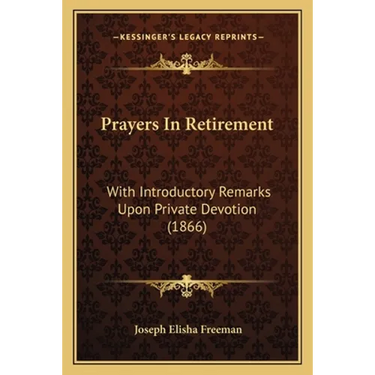 Prayers In Retirement: With Introductory Remarks Upon Private Devotion (1866)