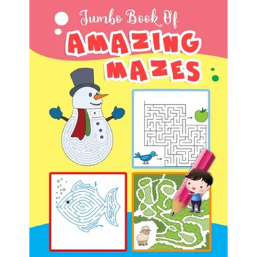 Jumbo Book Of Amazing Mazes: Maze Puzzles Book For Kids 4-8, 8-12