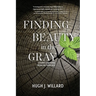 Finding Beauty in the Gray: Stories and Verse from the Third Age