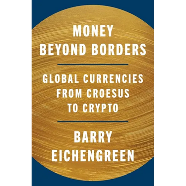 Money Beyond Borders: Global Currencies from Croesus to Crypto