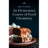 An Elementary Course of Food Chemistry