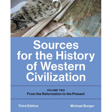 Sources for the History of Western Civilization: Volume Two: From the Reformation to the Present, Third Edition