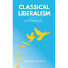 Classical Liberalism: A Primer