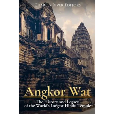 Angkor Wat: The History and Legacy of the World's Largest Hindu Temple