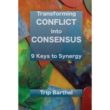 Transforming Conflict into Consensus: 9 Keys to Synergy