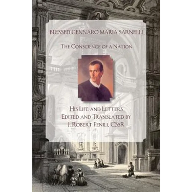 Blessed Gennaro Maria Sarnelli: His Life and Letters