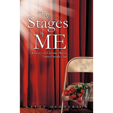 The Stages of Me: A Journey of Chronic Illness Turned Inside Out