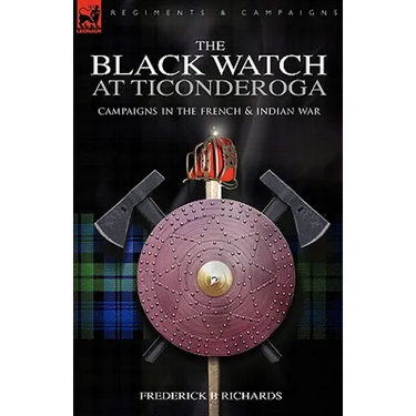 The Black Watch at Ticonderoga: Campaigns in the French & Indian War