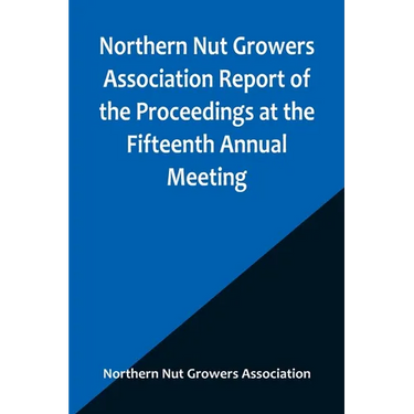 Northern Nut Growers Association Report of the Proceedings at the Fifteenth Annual Meeting; New York City, September 3, 4 and 5, 1924