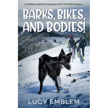 Barks, Bikes, and Bodies!: A Tamsin Kernick English Cozy Mystery Book 4