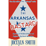 The Arkansas Bastard: My Story of Childhood Abuse and Neglect in the Ozark Mountains