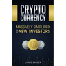 Cryptocurrency: Massively Simplified For New Investors