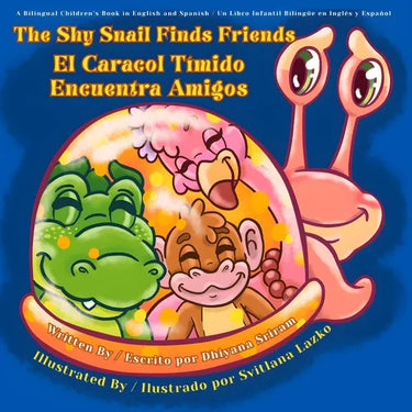 The Shy Snail Finds Friends / El Caracol Tímido Encuentra Amigos: A Bilingual Children's Book in English and Spanish / Un Libro Infantil Bilingüe en I