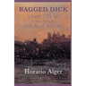 Ragged Dick -Or- Street Life in New York with Boot-Blacks