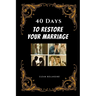 40 Days to Restore Your Marriage