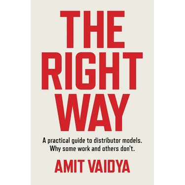 The Right Way: A practical guide to distributor models. Why some work and others don't.
