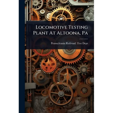 Locomotive Testing Plant At Altoona, Pa