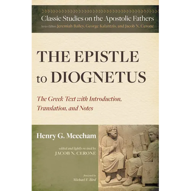 The Epistle to Diognetus: The Greek Text with Introduction, Translation, and Notes