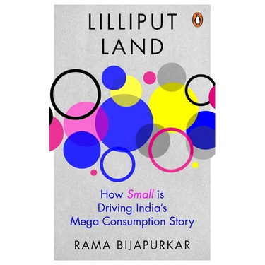 Lilliput Land: How Small Is Driving India's Mega Consumption Story