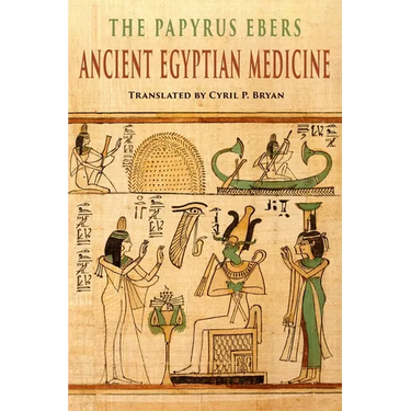 The Papyrus Ebers: Ancient Egyptian Medicine