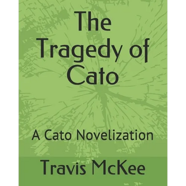 The Tragedy of Cato: A Cato Novelization