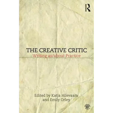 The Creative Critic: Writing As/About Practice