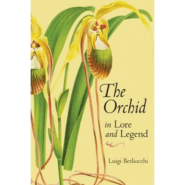 The Orchid in Lore and Legend