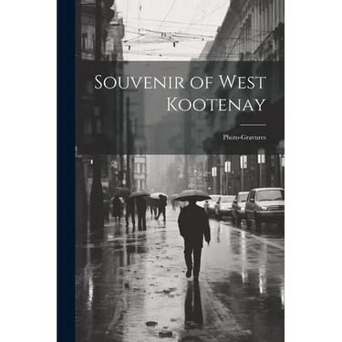 Souvenir of West Kootenay: Photo-gravures